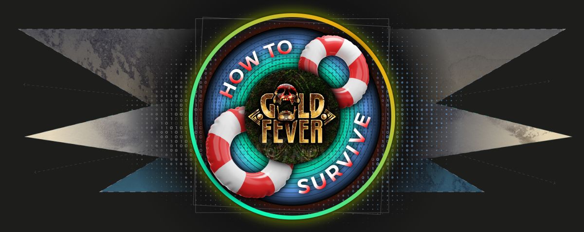 How to survive Gold Fever?