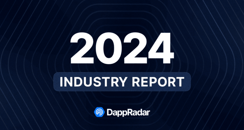 DappRadar: 2024 Industry Report