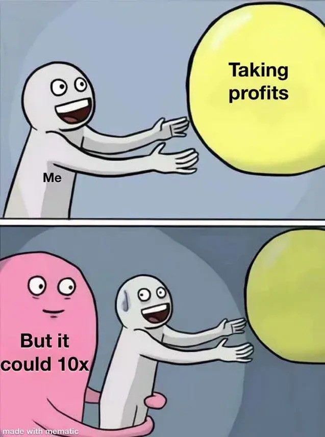 Struggling between taking profits and holding out for bigger gains: Source: Reddit 
 - The Coinomist